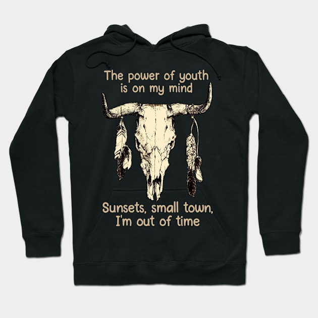 The Power Of Youth Is On My Mind Sunsets, Small Town, I'm Out Of Time Bull-Skull & Feathers Hoodie by GodeleineBesnard